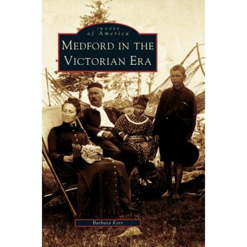 Medford in the Victorian Era Hardcover, Arcadia Publishing Library Editions