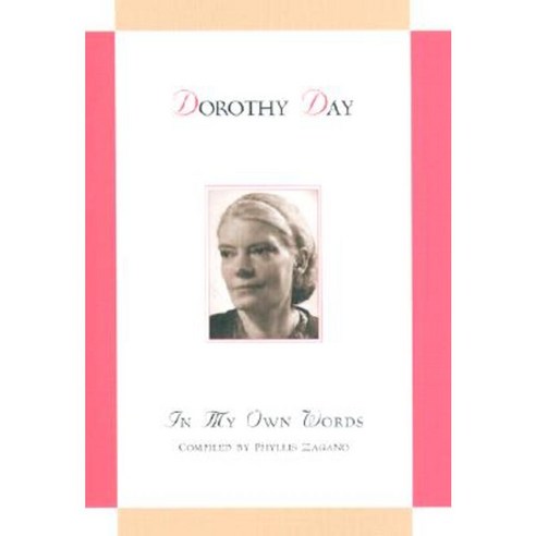 Dorothy Day: In My Own Words: In My Own Words Hardcover, Liguori ...