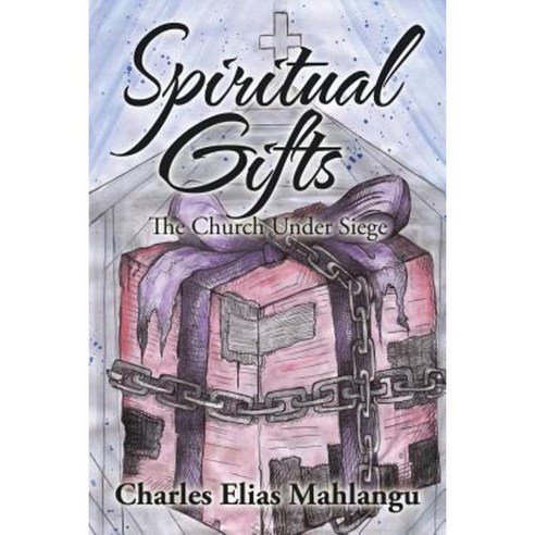 Spiritual Gifts: The Church Under Siege Paperback, Partridge Publishing