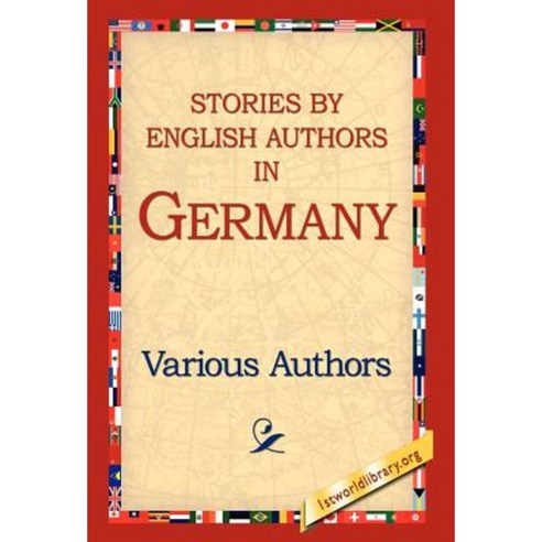 Stories by English Authors in Germany Hardcover, 1st World Library