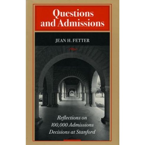Questions and Admissions: Reflections on 100 000 Admissions Decisions at Stanford Paperback, Stanford University Press