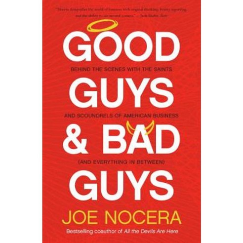 Good Guys and Bad Guys: Behind the Scenes with the Saints and Scoundrels of American Business (and Everything in Between) Paperback, Portfolio