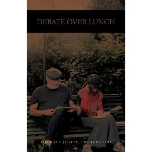 Debate Over Lunch: History Theory and Political Economy Paperback, Trafford Publishing