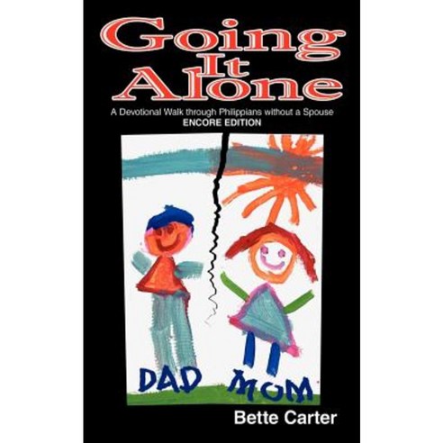 Going It Alone: A Devotional Walk Through Philippians Without a Spouse - Encore Edition Paperback, Authorhouse
