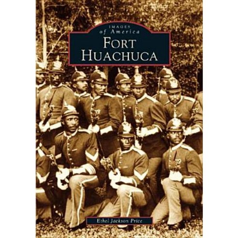 Fort Huachuca Paperback, Arcadia Publishing (SC)