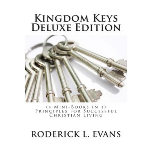 Kingdom Keys Deluxe Edition (4 Mini-Books in 1): Principles for Successful Christian Living Paperback, Abundant Truth Publishing