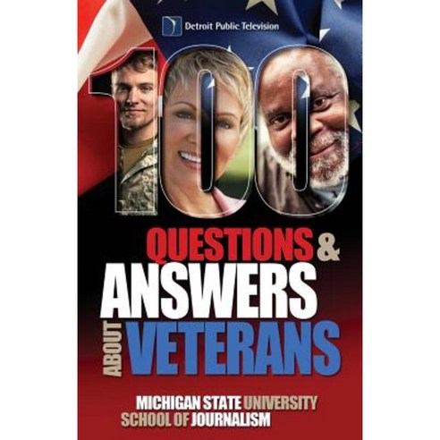 100 Questions and Answers about Veterans: A Guide for Civilians Paperback, Michigan State University School of Journalis