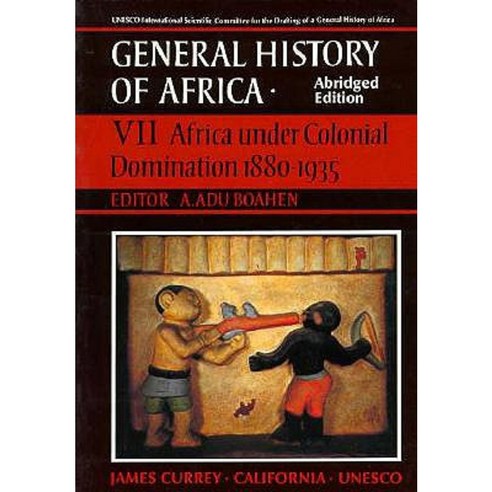 UNESCO General History of Africa Vol. VII Abridged Edition: Africa Under Colonial Domination 1880-1935 Paperback, University of California Press