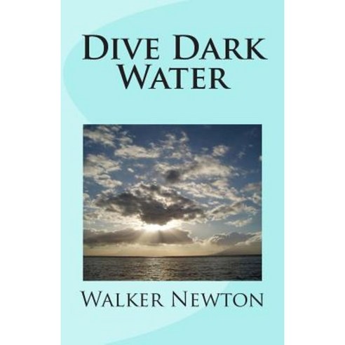 Dive Dark Water Paperback, Createspace Independent Publishing Platform