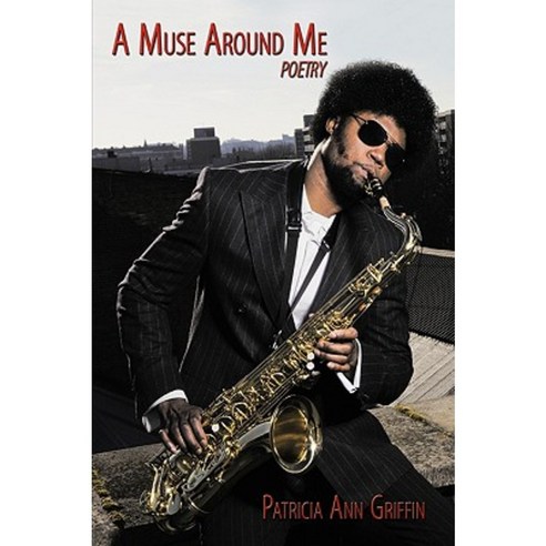 A Muse Around Me: Poetry Hardcover, Authorhouse