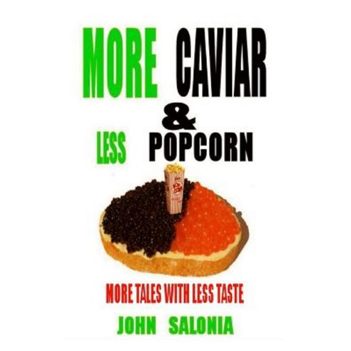 More Caviar & Less Popcorn Paperback, Createspace Independent Publishing Platform