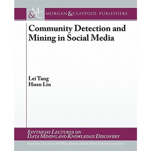 Community Detection and Mining in Social Media Paperback, Morgan & Claypool