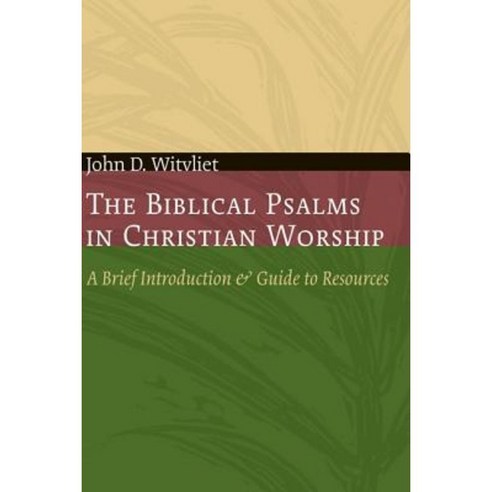 The Biblical Psalms In Christian Worship: A Brief Introduction And ...