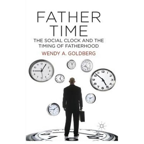 Father Time: The Social Clock and the Timing of Fatherhood Paperback, Palgrave MacMillan