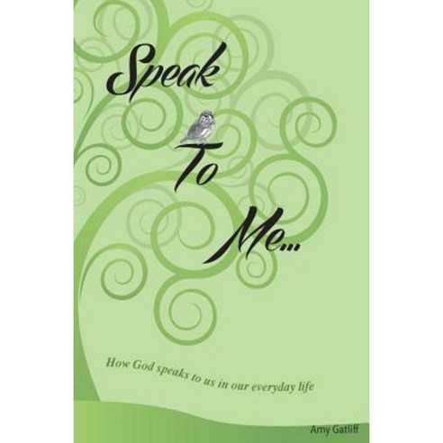 Speak to Me: How God Speaks to Us in Our Everyday Life Paperback, Createspace Independent Publishing Platform