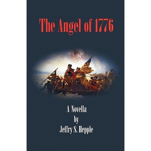 The Angel of 1776 Paperback, Createspace Independent Publishing Platform