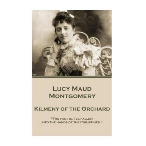 Lucy Maud Montgomery - Kilmeny of the Orchard Paperback, Horse''s Mouth