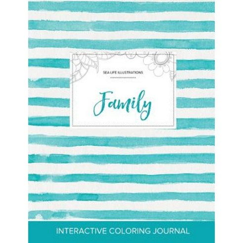 Adult Coloring Journal: Family (Sea Life Illustrations Turquoise Stripes) Paperback, Adult Coloring Journal Press