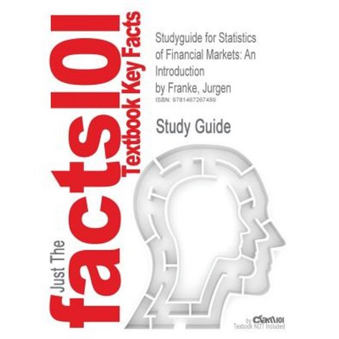Studyguide for Statistics of Financial Markets: An Introduction by Franke Jurgen ISBN 9783540762690 Paperback, Cram101