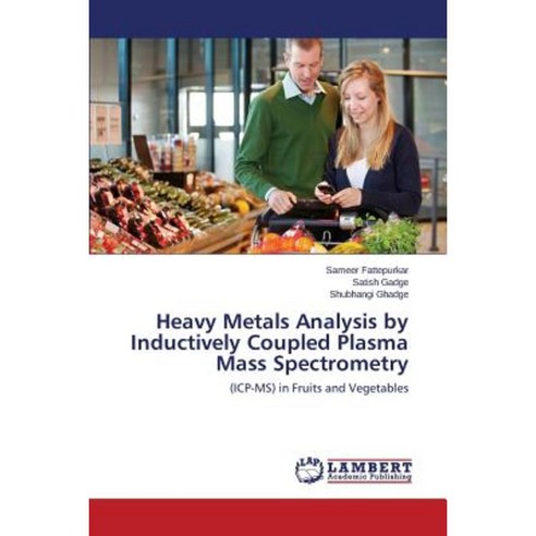 Heavy Metals Analysis by Inductively Coupled Plasma Mass Spectrometry Paperback, LAP Lambert Academic Publishing