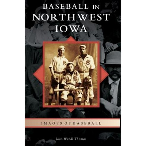 Baseball in Northwest Iowa Hardcover, Arcadia Publishing Library Editions