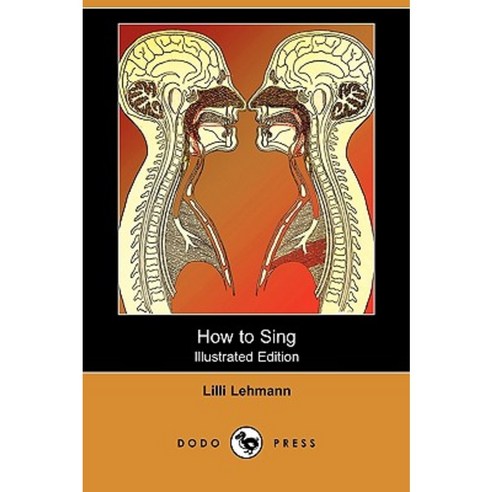 How to Sing (Meine Gesangskunst) (Illustrated Edition) (Dodo Press) Paperback, Dodo Press