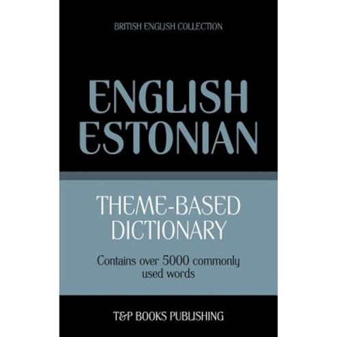 Theme-Based Dictionary British English-Estonian - 5000 Words Paperback, T&p Books