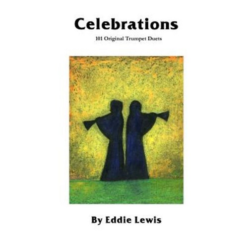 Celebrations: 101 Original Trumpet Duets Paperback, Lulu.com