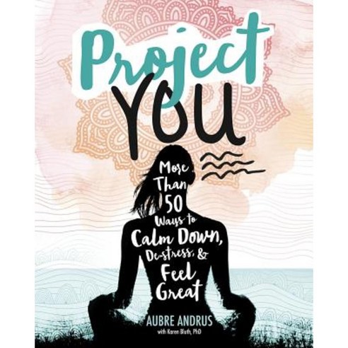 Project You: More Than 50 Ways to Calm Down de-Stress and Feel Great Paperback, Switch Press