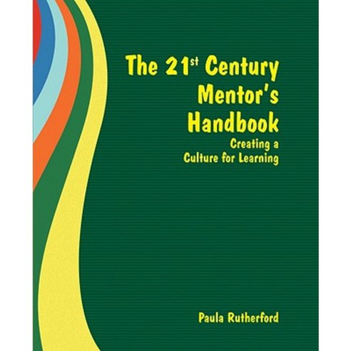 The 21st Century Mentor''s Handbook: Creating a Culture for Learning Paperback, Just Ask Publications