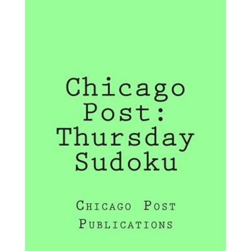 Chicago Post: Thursday Sudoku: From the Puzzle Column of the Chicago ...