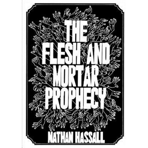 The Flesh and Mortar Prophecy Paperback, Lulu.com