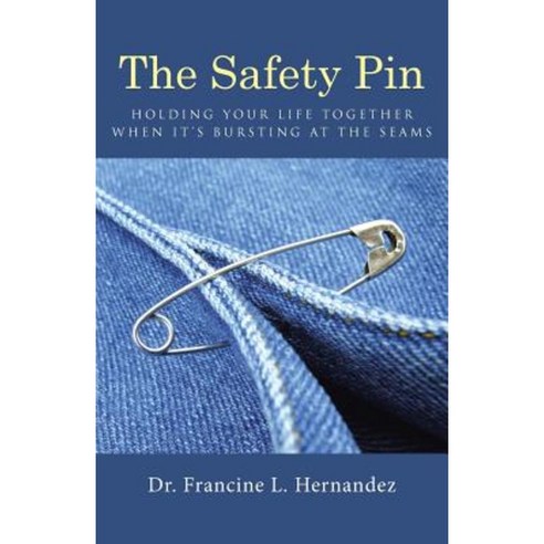 The Safety Pin: Holding Your Life Together When It''s Bursting at the Seams Paperback, WestBow Press
