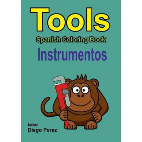 Spanish Coloring Book: Tools Paperback, Createspace Independent Publishing Platform