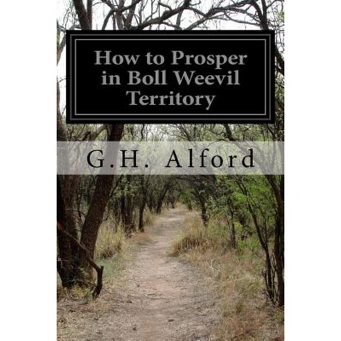 How to Prosper in Boll Weevil Territory Paperback, Createspace Independent Publishing Platform
