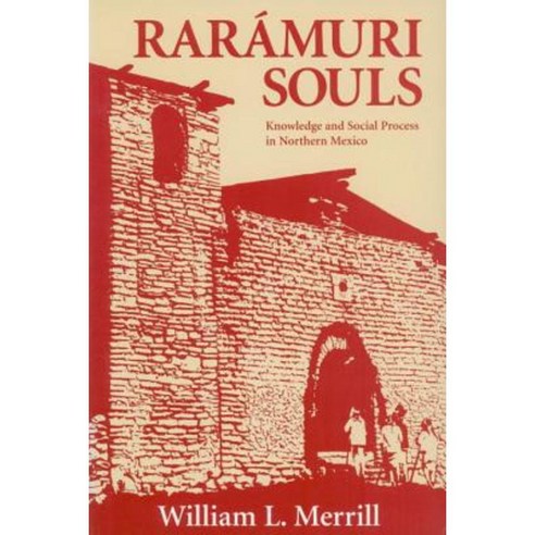 Raramuri Souls: Knowledge and Social Process in Northern Mexico Paperback, Smithsonian Books (DC)