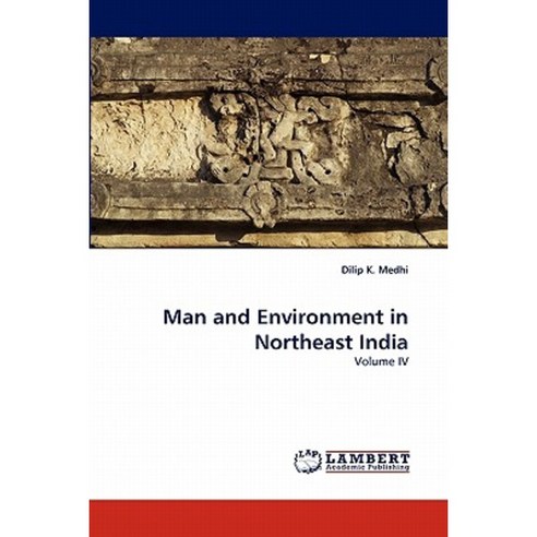 Man and Environment in Northeast India Paperback, LAP Lambert Academic Publishing