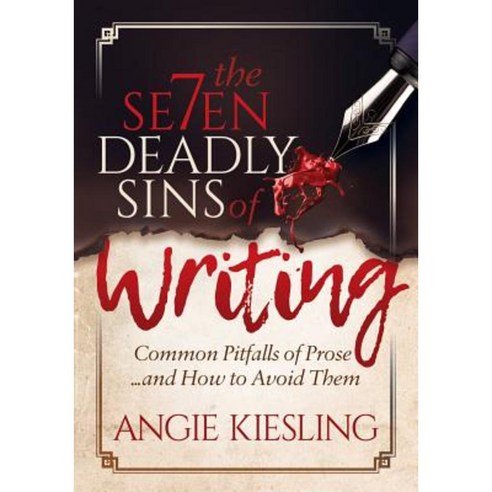 The 7 Deadly Sins (of Writing): Common Pitfalls of Prose...and How to Avoid Them Paperback, Morgan James Publishing