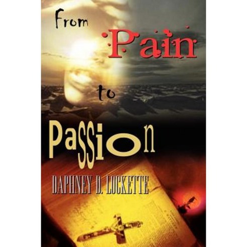 From Pain to Passion Paperback, Authorhouse
