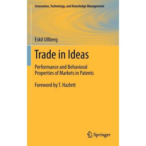 Trade in Ideas: Performance and Behavioral Properties of Markets in Patents Hardcover, Springer