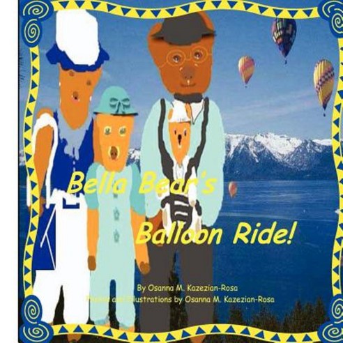 Bella Bear''s Balloon Ride! Paperback, Createspace Independent Publishing Platform