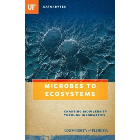 Microbes to Ecosystems: Charting Biodiversity Through Informatics Paperback, Gatorbytes