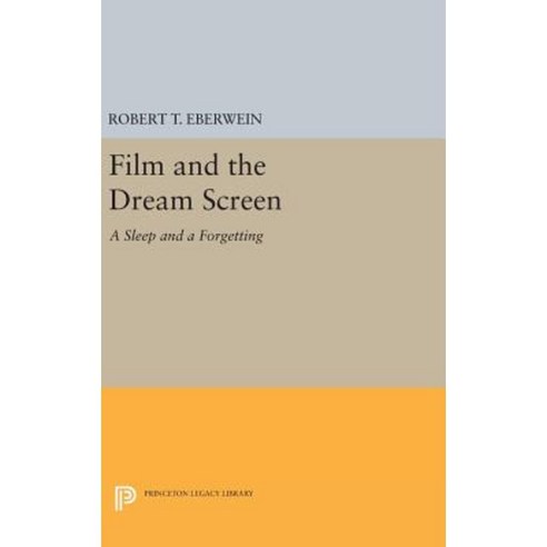 Film and the Dream Screen: A Sleep and a Forgetting Hardcover, Princeton University Press