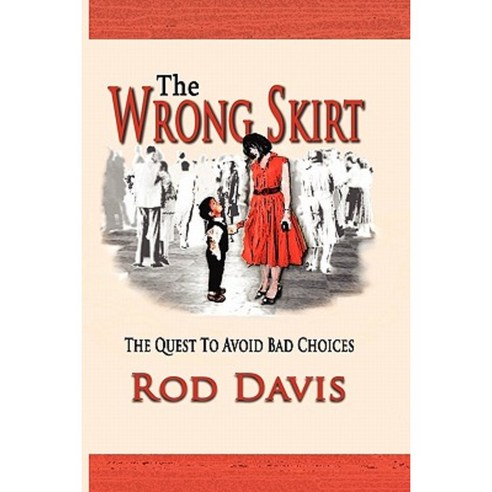The Wrong Skirt: The Quest to Avoid Bad Choices Paperback, Global Educational Advance, Inc.