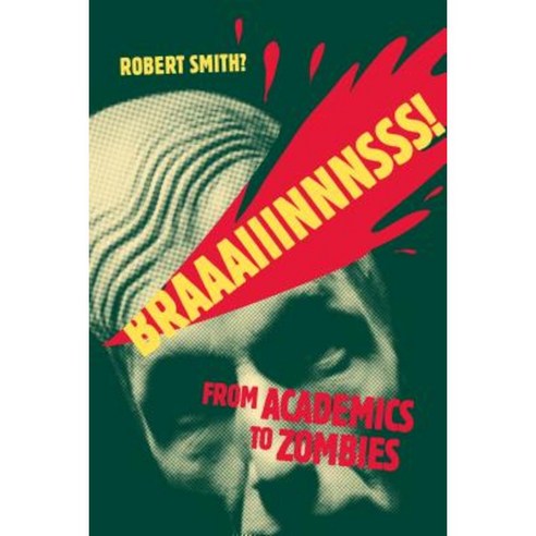 Braaaiiinnnsss!: From Academics to Zombies Paperback, University of Ottawa Press