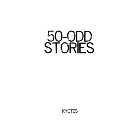 50-Odd Stories Paperback, Createspace Independent Publishing Platform