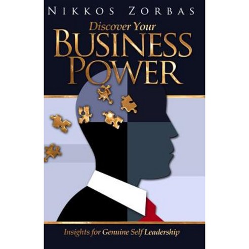 Discover Your Business Power: Insights for Genuine Self Leadership Paperback, Createspace Independent Publishing Platform