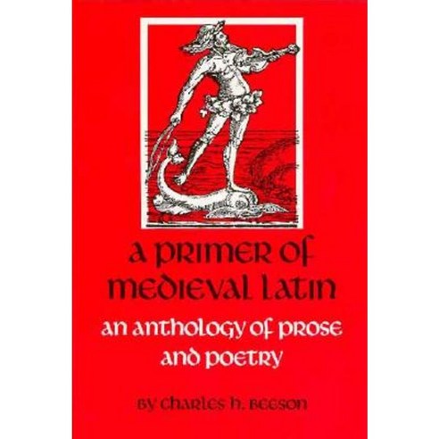 A Primer of Medieval Latin: An Anthology of Prose and Poetry Paperback, Catholic University of America Press