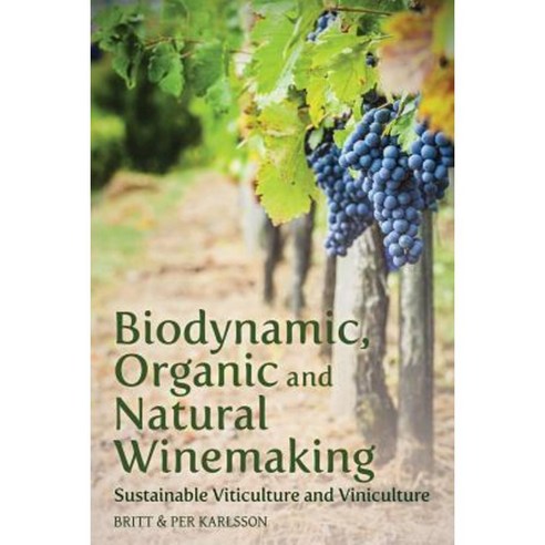 Biodynamic Organic and Natural Winemaking: Sustainable Viticulture and Viniculture Paperback, Floris Books