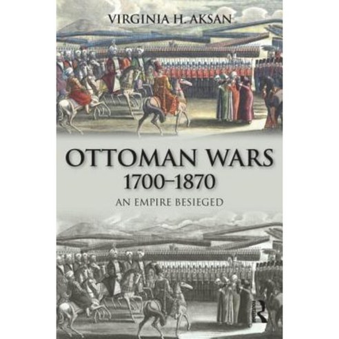 Ottoman Wars 1700-1870: An Empire Besieged Paperback, Longman Publishing Group